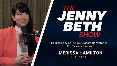 Politics Easy as Pie, AZ Grassroots Victories, Pro Tyranny Caucus | Merissa Hamilton, CEO EZAZ.org
