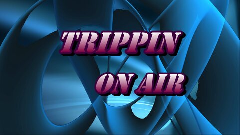 Trippin on Air