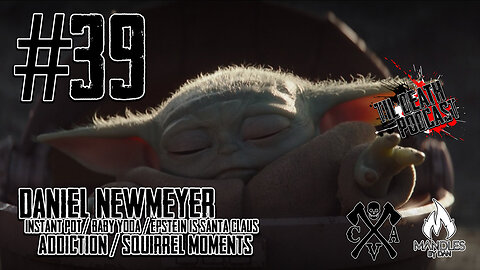 #39: Dan Newmeyer - Baby Yoda/Epstein is Santa Claus/Addiction | Til Death Podcast | 12.10.19
