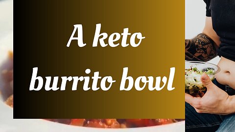 A keto burrito bowl