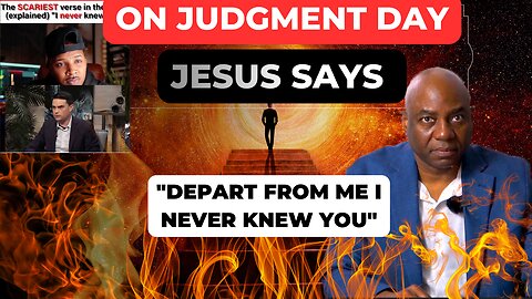 On Judgment day, will jesus say too you, “Depart from me, I never knew you"