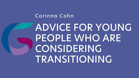 Corinna Cohn: Advice for young people who are considering transitioning