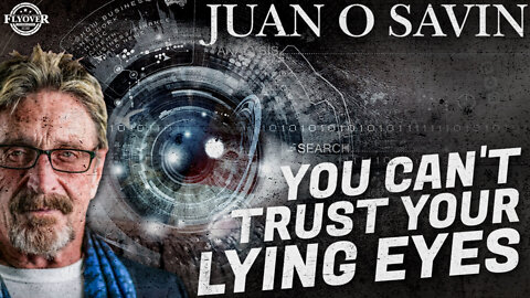 FULL INTERVIEW: You CAN’T Trust Your Eyes with Juan O Savin | Flyover Conservatives