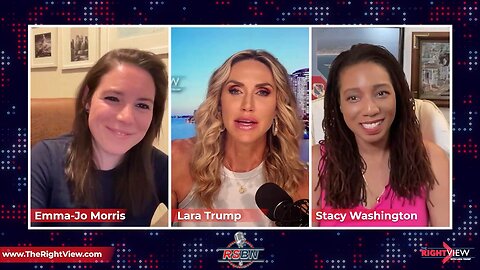 The Right View with Lara Trump, Emma-Jo Morris, & Stacy Washington 5/9/23