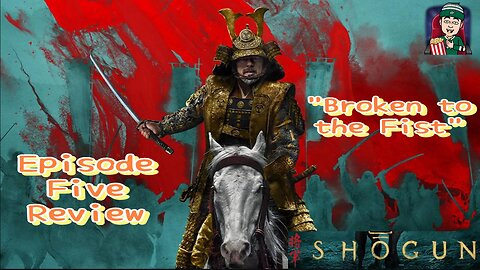 Shōgun - Episode Five Review "Broken to the Fist"