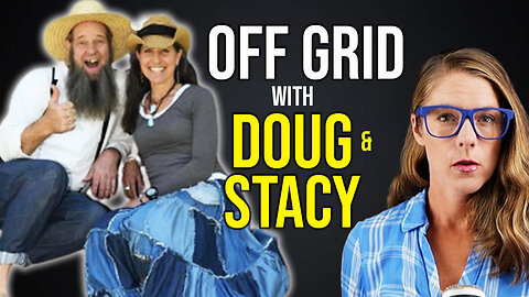 Off Grid Life - could you do it? || Off Grid w/ Doug & Stacy