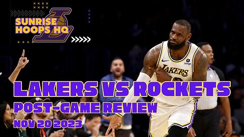 Lakers vs Rockets Post-Game Report Nov 20 2023