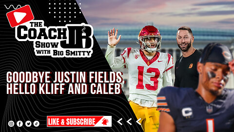 JUSTIN FIELDS OUT, CALEB WILLIAMS & KLIFF KINGSBURY IN! | THE COACH JB SHOW WITH BIG SMITTY