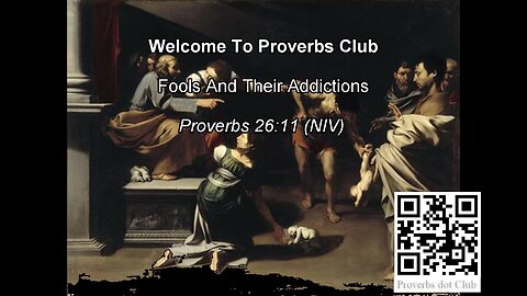 Fools And Their Addictions - Proverbs 26:11
