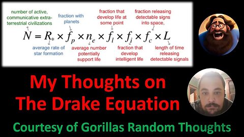 My Thoughts on The Drake Equation (Courtesy of Gorillas Random Thoughts)