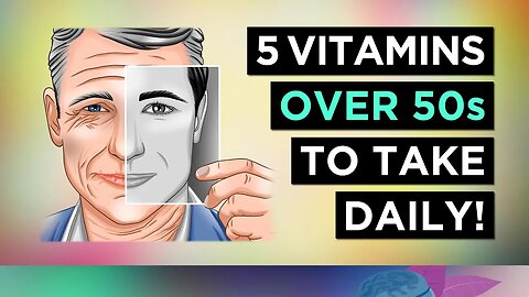 Top 5 VITAMINS For OVER 50's