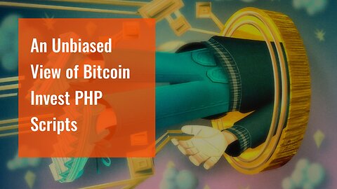 An Unbiased View of Bitcoin Invest PHP Scripts