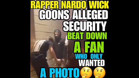 Rapper NARDO WICK ALLEGED Goons/Security beat up a fan who wanted a photo!