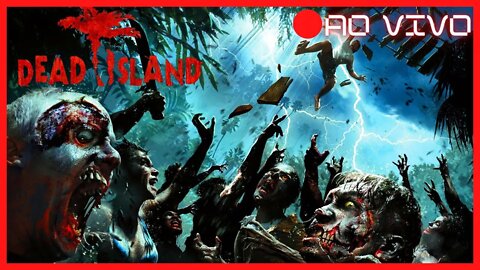 🔴LIVE - Dead island: VOCÊS VÃO ME ASSISTIR SIM !!!! #live #aovivo