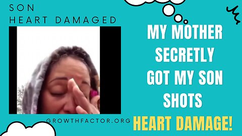 "MY MOTHER SECRETLY TOOK MY SON TO GET THE "VACCINE" NOW HIS HEART IS DAMAGED!