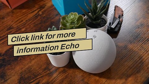 Click link for more information Echo Dot (4th Gen, 2020 release) C...