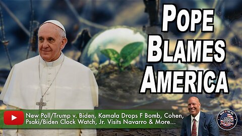 Pope Blames America | Eric Deters Show