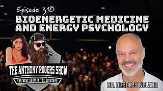 Episode 310 - Bioenergetic Medicine and Energy Psychology