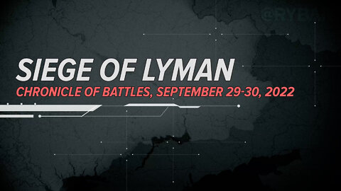 ⚡️🇷🇺🇺🇦 Siege of Lyman Chronicle of Battles, September 29-30, 2022