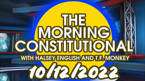 The Morning Constitutional: 10/12/2022