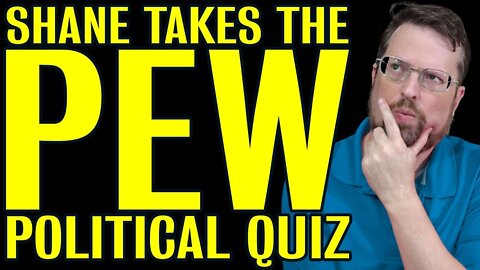 🔴Shane Takes the Pew Political Quiz