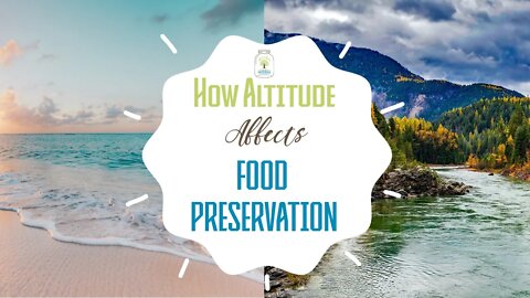 Introduction to How Altitude Affects Food Preservation: Canning Basics