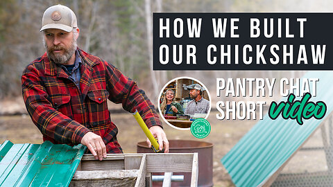 How We Built Our Chickshaw | Pantry Chat Podcast Short