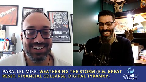 Parallel Mike: Weathering the Storm (e.g. Great Reset, Financial Collapse, Digital Tyranny)