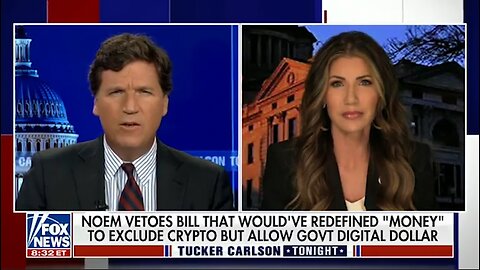 CBDC | "Do You Think That Legislatures In Your State Understand What This Bill Was Actually Designed to Do?" - Tucker Carlson "I Don't Know If They Read It." - South Dakota Governor Kristi Noem