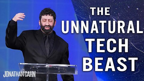 The Unnatural Tech Beast | Jonathan Cahn Sermon