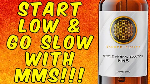 MMS (Miracle Mineral Solution) - Always Start Low and GO SLOW!