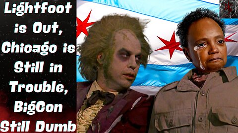 Lori Lightfoot OUT in Chicago! Conservative Inc. Celebrates STUPID "Victory" While WE Go to Work!