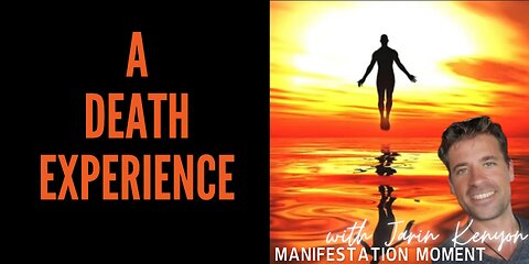 A DEATH EXPERIENCE - MANIFESTATION MOMENT W/ JARIN KENYON