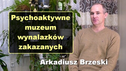 Psychoaktywne muzeum wynalazków zakazanych - Arkadiusz Brzeski