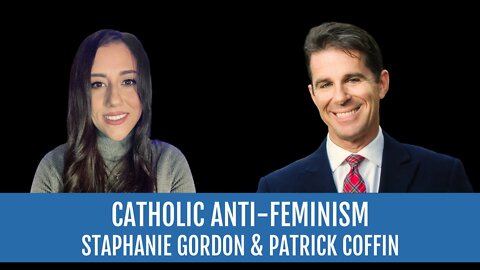 #275: Catholic Anti-Feminism—Stephanie Gordon