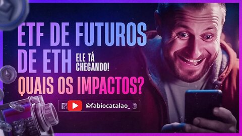 ETF DE FUTUROS DE ETHEREUM PODE SER APROVADO !!!