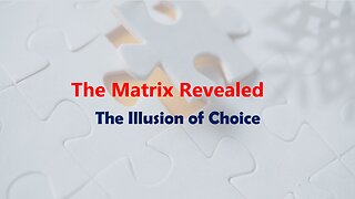 The Matrix Revealed: The Illusion of Choice Part 1: The Plan to Take Down The Satanic Cabal Was Written By The Satanic Cabal