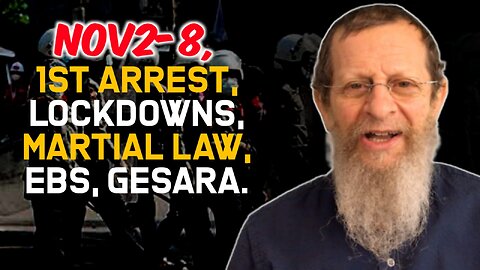 Nov. 2-8, 1st Arrest, Lockdowns, Martial Law, EBS, Gesara!