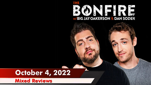 🔥 The Bonfire: Oct 4, 2022 | Mixed Reviews | The guys relive DJ Lou's almost, kinda ...