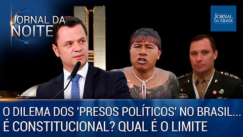 O dilema dos 'presos políticos' no Brasil... É constitucional? Qual é o limite?