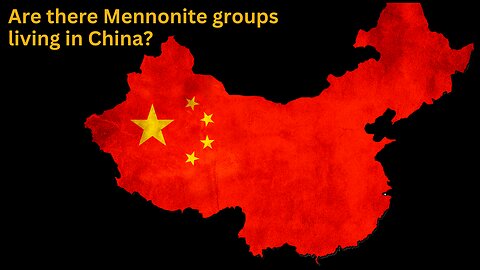 Are there Mennonite groups living in China.