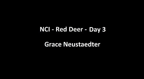 National Citizens Inquiry - Red Deer - Day 3 - Grace Neustaedter Testimony