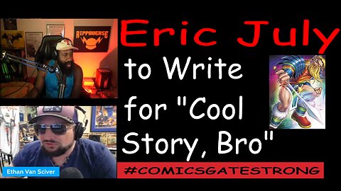 Eric July Also Writing a Story for Ethan's Van Sciver's "Cool Story, Bro"