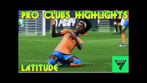 EAFC24 Pro Clubs Highlights - Latitude