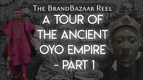 A TOUR OF THE ANCIENT OYO EMPIRE - PART 1