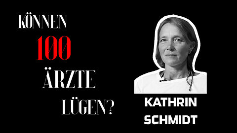 Kathrin Schmidt - "Können 100 Ärzte lügen?"