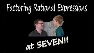 Factoring Rational Expressions at SEVEN!!