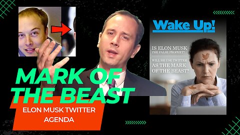 Mark of The Beast Musk Twitter Agenda - (Elon Musk The False Prophet)