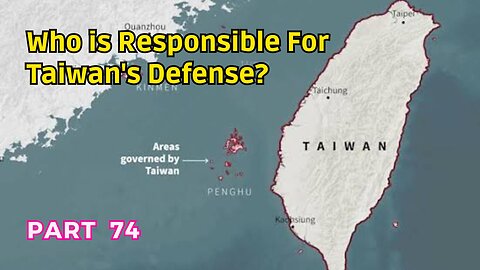 (74) Who is Responsible for Taiwan's Defense? | Taiwan vs. Japan - Nationhood Status