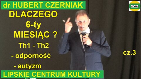 Dlaczego 6-ty miesiąc? - dr Hubert Czerniak LIPSKIE CENTRUM KULTURY cz.3 (usunięty przez YT)